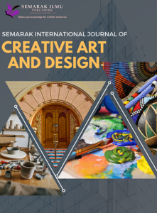 Semarak International Journal of Creative Art and Design (SIJCAD)