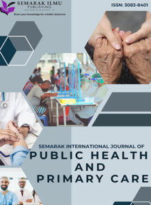 Semarak International Journal of Public Health and Primary Care (SIJPHPC)